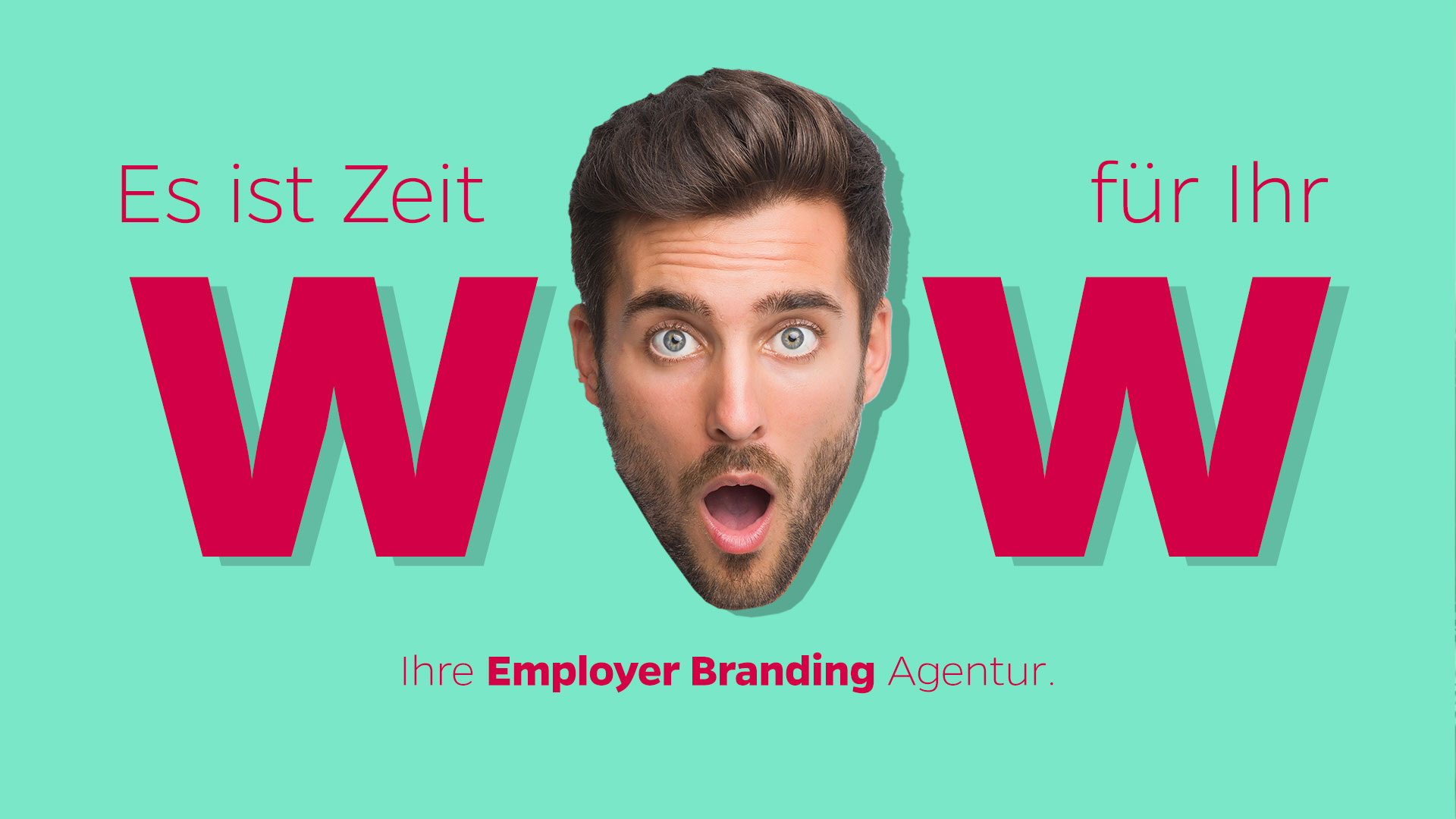 Es ist Zeit für Ihr WOW: Ihre Employer Branding Agentur.